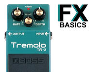 Guitar FX Basics: What is tremolo?